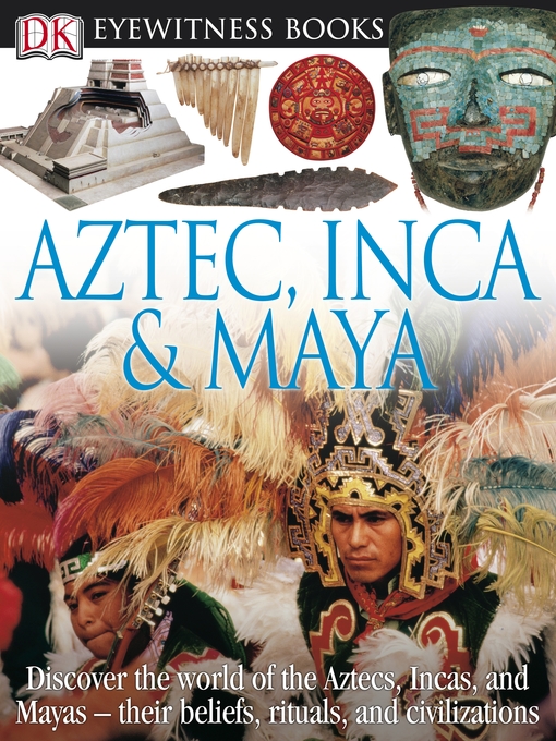 Title details for Aztec, Inca and Maya by DK - Available